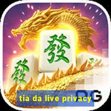 tia da live privacy